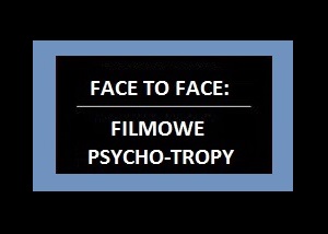 Filmowe Psycho-Tropy